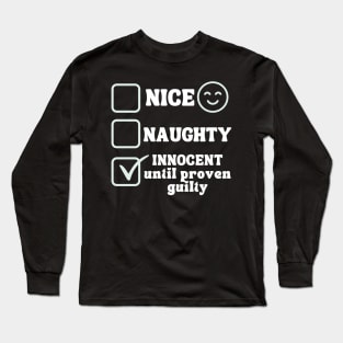 Nice Naughty Innocent Until Proven Guilty Long Sleeve T-Shirt